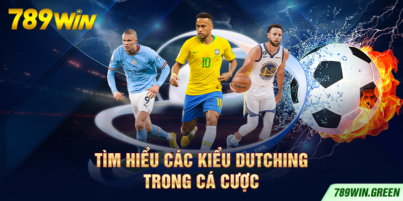 Tìm hiểu các kiểu Dutching trong cá cược Tìm hiểu các kiểu Dutching trong cá cược